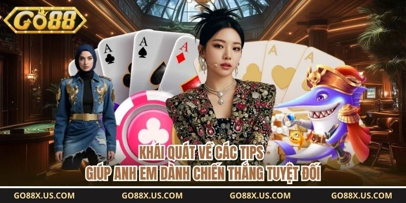 Khái quát về các tips giúp anh em dành chiến thắng tuyệt đối
